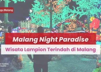 Wisata Malang Night Paradise cocok untuk Libur Akhir Tahun 2022.