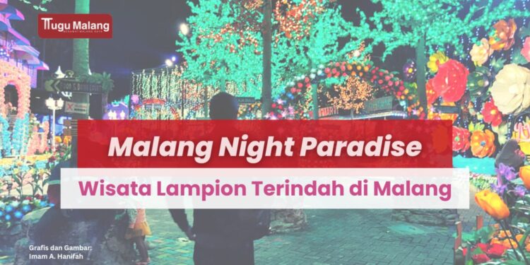 Wisata Malang Night Paradise cocok untuk Libur Akhir Tahun 2022.