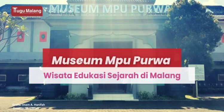 Museum Mpu Purwa, Wisata Edukasi Sejarah di Malang.