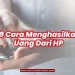 Beberapa cara menghasilkan uang dari hp yang sederhana tapi menghasilkan.