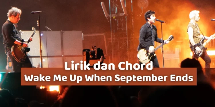 Chord dan lirik lagu Wake Me Up When September Ends, lagu kenangan dan trauma.