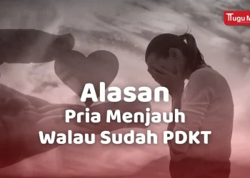 Begini alasan pria menjauh walau sudah lakukan PDKT.