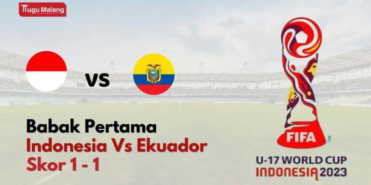 Babak pertama indonesia vs ekuador - Babak pertama Indonesia vs Ekuador, Skor 1-1 Sama Kuat