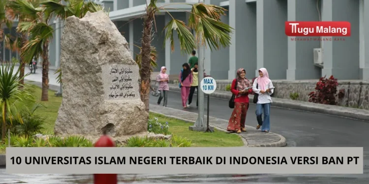 Universitas Islam - Deretan 10 Besar Universitas Islam Negeri Terbaik di Indonesia Versi BAN PT 2024, Ada UIN Malang!